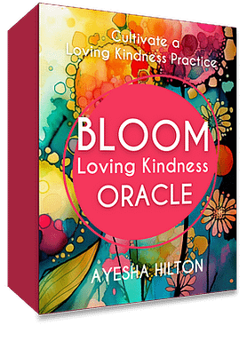 BLOOM Loving Kindness Deck by Ayesha Hilton