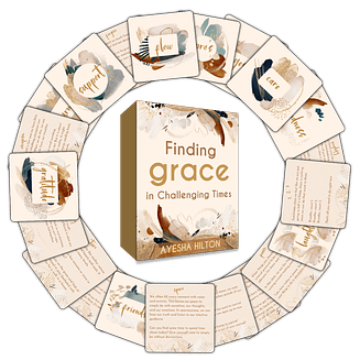 Finding Grace in Challenging Times - Card Deck by Ayesha Hilton